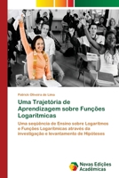 Uma Trajetoria de Aprendizagem Sobre Funcoes Logaritmicas 3639895894 Book Cover