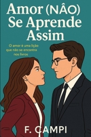 Amor(não) se aprende assim. (Portuguese Edition) B0FKGX82ND Book Cover