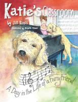 Katie's Classroom: A Day in the Life of a Furry Friend 1500606103 Book Cover