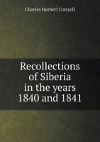 Recollections of Siberia, in ... 1840 and 1841 1241342342 Book Cover