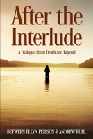 After The Interlude - A Dialogue about Death and Beyond 100649586X Book Cover