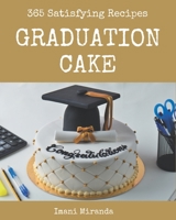 365 Satisfying Graduation Cake Recipes: Graduation Cake Cookbook - Where Passion for Cooking Begins B08D54RB3B Book Cover