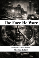 The Face He Wore: Pushpak - A Noir Thriller (It's time) B0GYDTT8ZW Book Cover