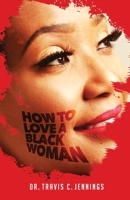 How To Love A Black Woman B084B2Y33G Book Cover