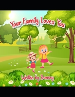 Your Family Loves You B08P652PFX Book Cover