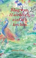 Bhagwan, Haschisch, Einfach Kochen 3746930790 Book Cover