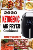 2020 Ketogenic Air Fryer Cookbook: New Keto Air Fryer Recipes and Exercise guide for Effective Weight loss and Healthy Living (With Images) 1671549171 Book Cover