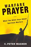 Warfare Prayer: What the Bible Says about Spiritual Warfare 0830729062 Book Cover