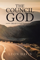 The Council of God: Murder or Self Defense? 1665508647 Book Cover