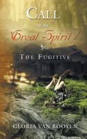 Call of the Great Spirit / The Fugitive 1466995289 Book Cover