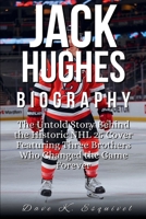 JACK HUGHES BIOGRAPHY: The Untold Story Behind the Historic NHL 25 Cover Featuring Three Brothers Who Changed the Game Forever B0F5PVKLPH Book Cover