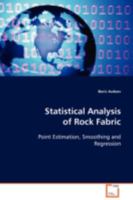 Statistical Analysis of Rock Fabric: Point Estimation, Smoothing and Regression 3639100824 Book Cover