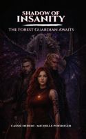 Shadow Of Insanity The Forest Guardian Awaits B0H15BPJBZ Book Cover