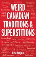 Weird Canadian Traditions and Superstitions 1897278586 Book Cover