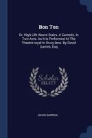 Bon Ton: Or High Life Above Stairs (Classic Reprint) 1241032440 Book Cover