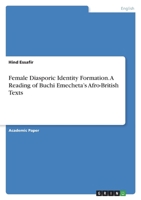 Female Diasporic Identity Formation. A Reading of Buchi Emecheta's Afro-British Texts 3346486362 Book Cover