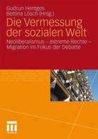 Die Vermessung Der Sozialen Welt: Neoliberalismus - Extreme Rechte - Migration Im Fokus Der Debatte 3531168290 Book Cover