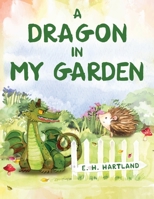 A Dragon in My Garden 1514498812 Book Cover