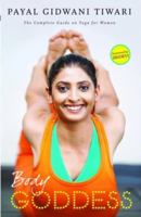 Body Goddess: The Complete Guide on Yoga for Women 8184000731 Book Cover