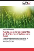 Aplicación de Coeficientes de Sendero en Cultivos de Ajipa: Un análisis del método de coeficientes de sendero, aplicado en cultivos de ajipa (pachiryzus ahipa) 3848468050 Book Cover