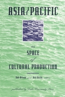 Asia/Pacific as Space of Cultural Production (A Boundary 2 Book)