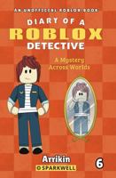 A Mystery Across Worlds (Diary of a Roblox Detective #6) 1960927256 Book Cover