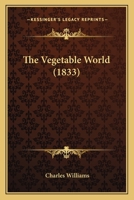 The Vegetable World 1164173723 Book Cover