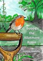 Bobby, the Allotment Robin 1910275271 Book Cover