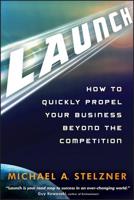 Launch: How to Quickly Propel Your Business Beyond the Competition 111802723X Book Cover
