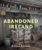 Abandoned Ireland 178537432X Book Cover