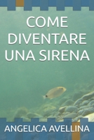 COME DIVENTARE UNA SIRENA (Italian Edition) B0F4QG9SGC Book Cover