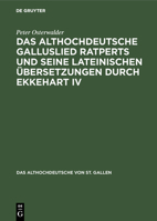 Das Althochdeutsche Galluslied Ratperts Und Seine Lateinischen Übersetzungen Durch Ekkehart IV: Einordnung Und Kritische Edition 3110087200 Book Cover
