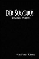 Der Succubus: Ein Dämon auf Männerjagd 149537856X Book Cover