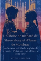 L’histoire de Richard de Shrewsbury et d’Anne de Mowbray (French Edition): Une histoire médiévale anglaise de dynastie, d’héritage et des Princes de la Tour (True Stories from History) B0GCF4F6K4 Book Cover