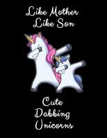 Like Mother Like Son Cute Dabbing Unicorn: A Cute Mother And Son Matching Unicorns Notebook And Composition Book 1082331058 Book Cover