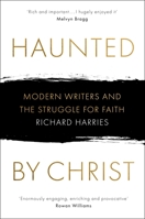 Haunted by Christ: Modern Writers and the Struggle for Faith 0281079331 Book Cover