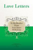 To My Brother, from Your Sister with Love: A Collection of Inspirational Love Letters 1449516394 Book Cover