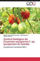 Control Biologico de Fusarium Oxysporum F. Sp. Lycopersici En Tomate 3847352075 Book Cover