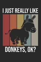 I Just Really Like Donkeys, OK?: DIN A5 Esel Notizheft kariert - 120 Seiten kariertes Esel Notizbuch f�r Notizen in Schule, Universit�t, Arbeit oder zuhause. - Eine tolles Geschenk f�r Ihre Liebsten. 1671276086 Book Cover