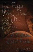How Rabbit Went Down and Other Mishaps 1732336180 Book Cover