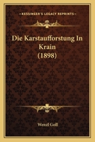 Die Karstaufforstung In Krain (1898) 1161105956 Book Cover