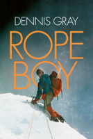 Rope Boy: A Life of Climbing from Yorkshire to Yosemite 1911342223 Book Cover