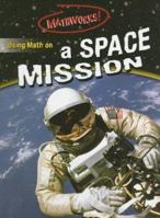 Using Math on a Space Mission 0836867637 Book Cover