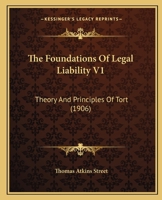 The Foundations Of Legal Liability V1: Theory And Principles Of Tort 1437333923 Book Cover