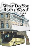 What Do You Really Want? 1524592455 Book Cover