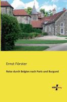 Reise Durch Belgien Nach Paris Und Burgund 3742848828 Book Cover