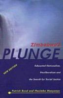 Zimbabwe's Plunge: Exhausted Nationalism, Neoliberalism, and the Search for Social Justice 1869140265 Book Cover