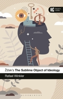Zizek's The Sublime Object of Ideology: A Reader’s Guide 1350425656 Book Cover