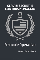 SERVIZI SEGRETI E CONTROSPIONAGGIO: Manuale Operativo (Manuali di Intelligence e Controspionaggio) (Italian Edition) B0GK5CDGWT Book Cover