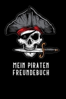 Mein Piraten Freundebuch: Freundschaftsbuch - Poesiealbum - Piraten - Totenkopf - Piratenschiff - Seeräuber. Top Geschenk für Kindergarten, ... Kinder, Freunde & Familie. 1690728949 Book Cover